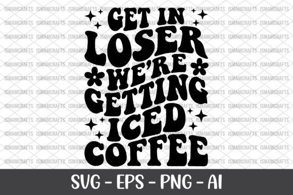 Get in Loser Were Getting Iced Coffee Embroidery Review